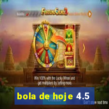 bola de hoje 4.5